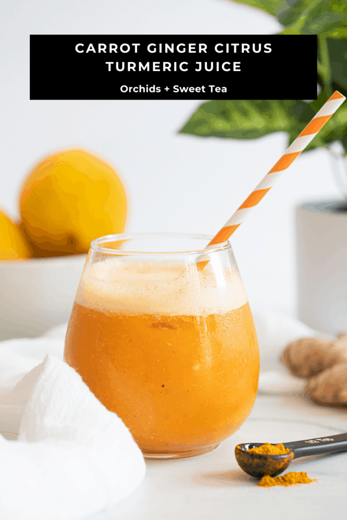 Carrot Ginger Citrus Turmeric Juice | Orchids + Sweet Tea